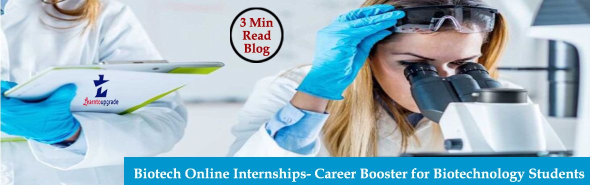 Biotech Online Internships, Career Booster for Biotechnology Students